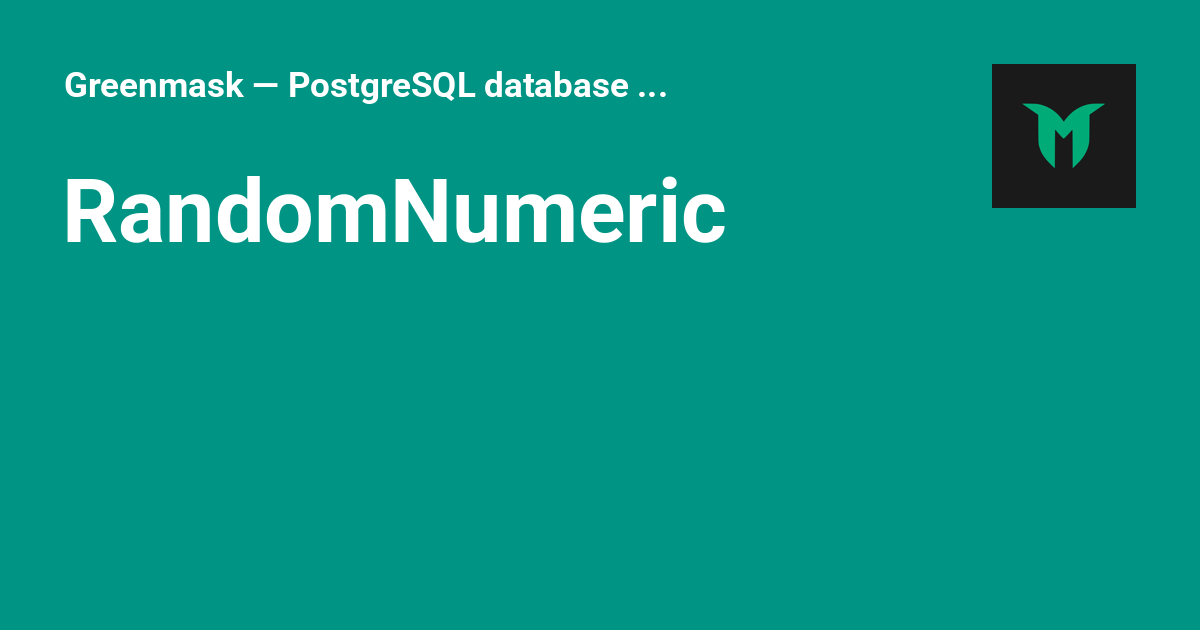 RandomNumeric - Greenmask — PostgreSQL database anonymization and ...